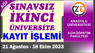 AÖF Sınavsız İkinci Üniversite Nasıl Kayıt olunur  Uygulamalı Gösterim 21 ağustos 16 ekim 2023 [upl. by Trevar360]