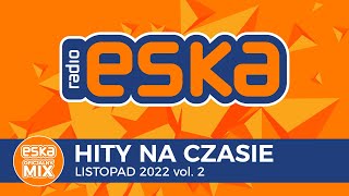 ESKA Hity na Czasie Listopad 2022 vol 2 – oficjalny mix Radia ESKA [upl. by Kerwin]