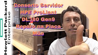 Conserto Servidor HPE ProLiant DL380 Gen9 Reparo na Placa Mãe 👍🚀👊🏻 [upl. by Ruberta]