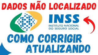 DADOS NÃO ENCONTRADOS NA BASE DO INSS COMO CORRIGIR [upl. by Eskil441]