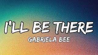 Gabriela Bee  Ill Be There Official Lyrics Video [upl. by Ahsen280]