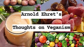 Arnold Ehrets Thoughts On Veganism [upl. by Rodavlas]