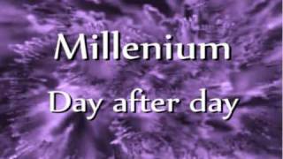 Millenium  Day after day [upl. by Dorn]