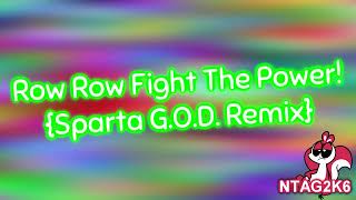 Row Row Fight The Power Sparta GOD Remix [upl. by Denby]