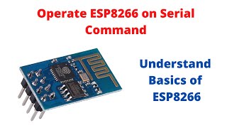 Operate ESP8266 on serial command  Understand basics of ESP8266 [upl. by Harmonie695]