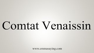 How To Say Comtat Venaissin [upl. by Orag]