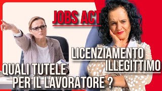 LICENZIAMENTO ILLEGITTIMO E JOBS ACT QUALE TUTELA PER I LAVORATORI ASSUNTI DOPO IL 7 MARZO 2015 [upl. by Amrac]