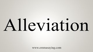 How To Say Alleviation [upl. by Pack]