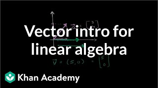 Vector intro for linear algebra  Vectors and spaces  Linear Algebra  Khan Academy [upl. by Rollet]