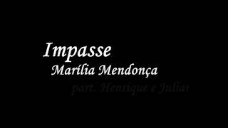 Impasse  Marília Mendonça part Henrique e Juliano Letra e Música [upl. by Gowrie]