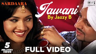 Jawani Full Video by Jazzy B  Sardaara  Sukhshinder Shinda [upl. by Stark]