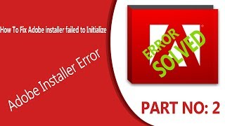 How To Fix Adobe installer failed to Initialize  By 2018 [upl. by Esorylime172]