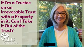 If Im a Trustee on an Irrevocable Trust with a Property in it Can I Take it Out of the Trust [upl. by Landahl]