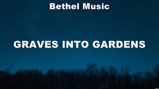 Bethel Music  Graves Into Gardens Lyrics Elevation Worship Bethel Music [upl. by Lachman]