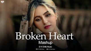 Broken Heart Mashup 2024  Aisee Jagah Le Ja  D H Chills [upl. by Dorelle229]