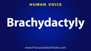 How To Pronounce Brachydactyly [upl. by Leong688]