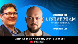 Bitcoin for practical use on CoinGeek Weekly Livestream with Brendan Lee  Ep 42  S4 [upl. by Yar]