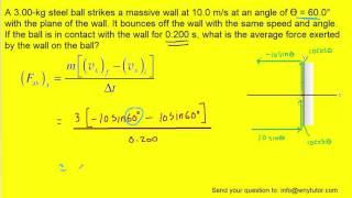 A 300kg steel ball strikes a massive wall at 100 ms at an angle of ϴ  600° with the plane of t [upl. by Aerdnua]