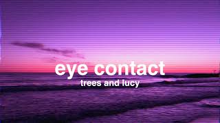 eye contact trees and lucy [upl. by Renell]