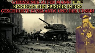 GERISSENER ALTER MANN EINE EINZIGARTIGE EPISODE IN DER GESCHICHTE RUSSLANDS UND DER UDSSR [upl. by Beker]