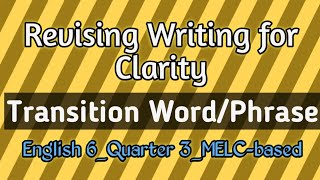 Revising Writing for ClarityTransition Word or Phrase English 6 Quarter 3 MELCbased [upl. by Anyrb892]