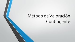 Método de Valoración Contingente [upl. by Ynnig]