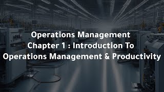 Operations Management Chapter 1  Introduction To Operations Management amp Productivity [upl. by Assilat]