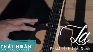 LẠ  PHẠM ĐÌNH THÁI NGÂN  MUSIC VIDEO [upl. by Nauqan]