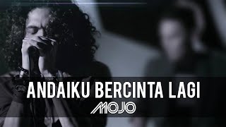 MOJO  Andai Ku Bercinta Lagi Official Music Video [upl. by Sanford963]