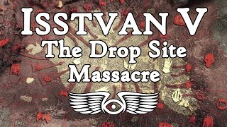 The Horus Heresy The History of the Isstvan V Drop Site Massacre Warhammer 40000 Lore [upl. by Dulcie238]