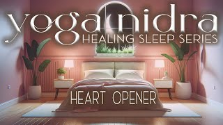 Heal Your Body and Mind with SelfLove through Yoga Nidra  Healing Sleep Series [upl. by Hamid]