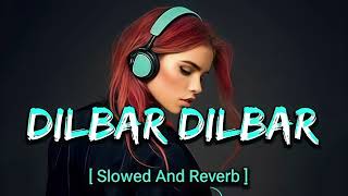 DILBAR DILBAR SONG OLD VERSION  DILBAR SONG LOFI SLOEREVERV 💕 [upl. by Salomone]