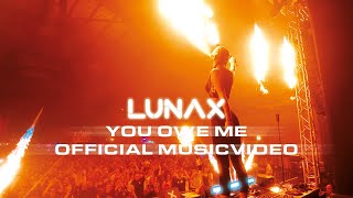 LUNAX  You Owe Me Official Video [upl. by Tocci630]