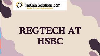 Regtech at HSBC Case Study Help [upl. by Yramanna457]