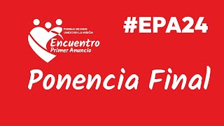 Oración y Ponencia final  Encuentro de Laicos de Primer Anuncio EPA24 [upl. by Nuriel]