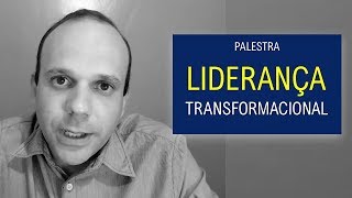 LIDERANÇA TRANSFORMACIONAL I Palestra [upl. by Metah]