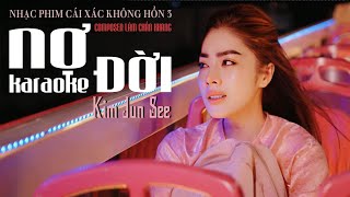 NỢ ĐỜI KARAOKE  KIM JUN SEE  SÁNG TÁC  LÂM CHẤN KHANG  Nhạc Phim của CÁI XÁC KHÔNG HỒN 3 [upl. by Sissy]