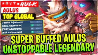 Super Buffed Aulus Unstoppable Legendary  Top Global Aulus  ˢᴴᵞᵀ▪Hulk  Mobile Legends Build [upl. by Neetsuj48]