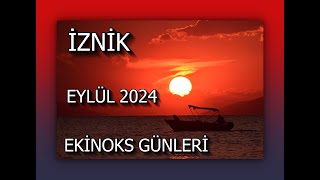 İZNİK EKİNOKS GÜNLERİ  EYLÜL 2024 [upl. by Drain]