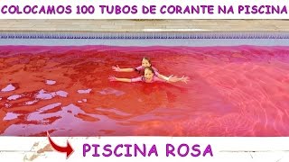 COLOCAMOS 100 TUBOS DE CORANTE ROSA NA PISCINA E OLHA O QUE ACONTECEU [upl. by Quent]