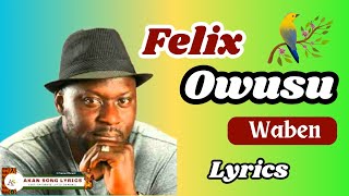 Felix Owusu  Waben Lyrics Video and Text [upl. by Neelav]