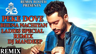 Peke Dove Bhena Nachiyan Ladies Special Remix Rai Jujhar FtDj Mandeep Andana [upl. by Mirth]