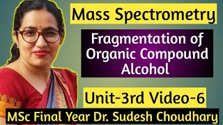 MSc Final Mass Spectrometry  Fragmentation of Organic compounds Alcohol  unit3rd Video6 [upl. by Vanhomrigh739]