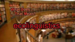 What does ecolinguistics mean [upl. by Ysnat]