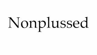 How to Pronounce Nonplussed [upl. by Avot]