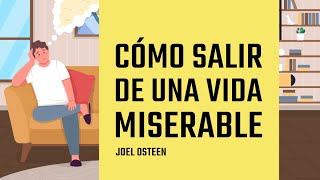 Cómo Salir de una Vida Miserable  Joel Osteen [upl. by Akisej]