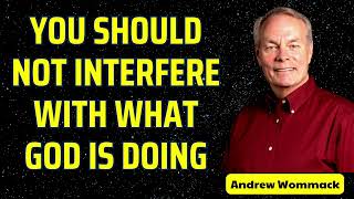 You should not interfere with what god is doing  Andrew wommack [upl. by Reiners289]