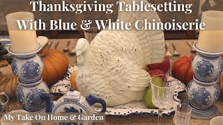 Thanksgiving Table With Blue amp White Chinoiserie [upl. by Enivid17]