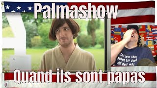 Quand ils sont papas  Palmashow  REACTION [upl. by Dupaix]