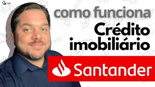 Tudo sobre o processo de Financiamento Imobiliário Santander 2023 [upl. by Negam]